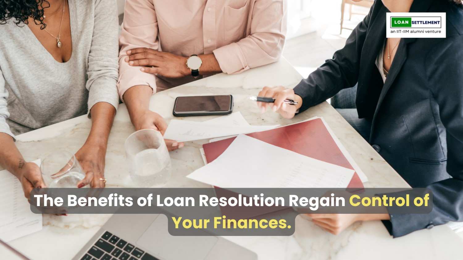 The Benefits of Loan Resolution: Regain Control of Your Finances